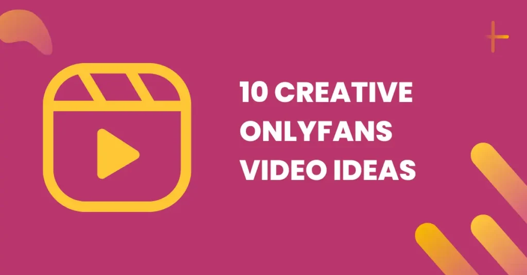 10 creative onlyfans video ideas
