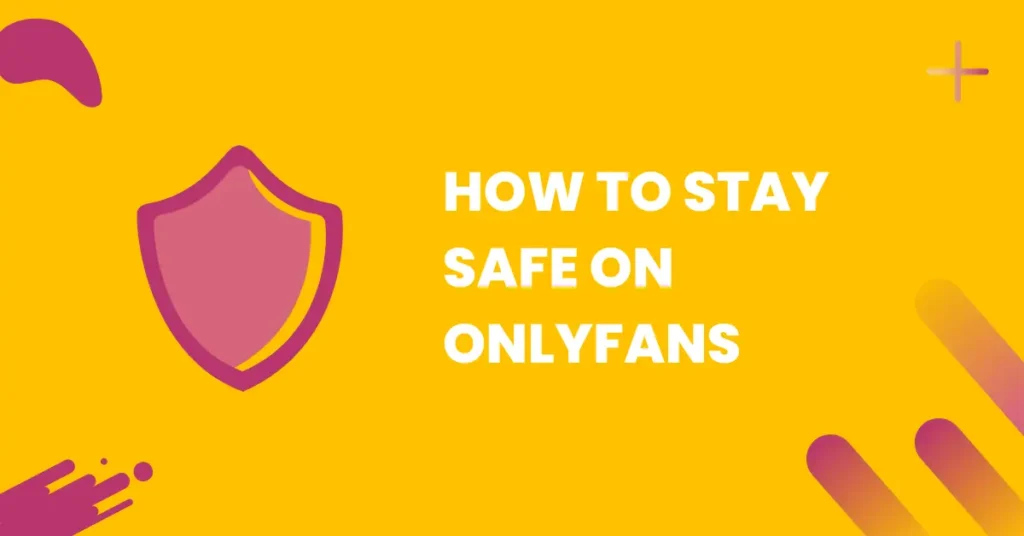 how to stay safe on onlyfans