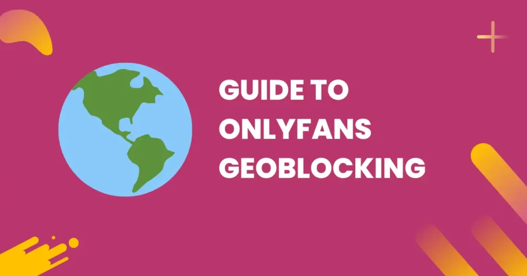 guide to onlyfans geoblocking