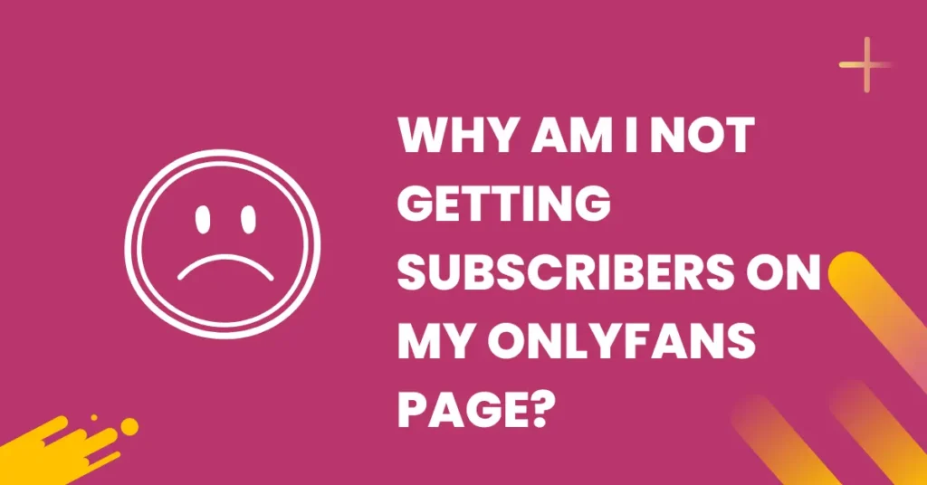 Why am I not getting subscribers on my OnlyFans?