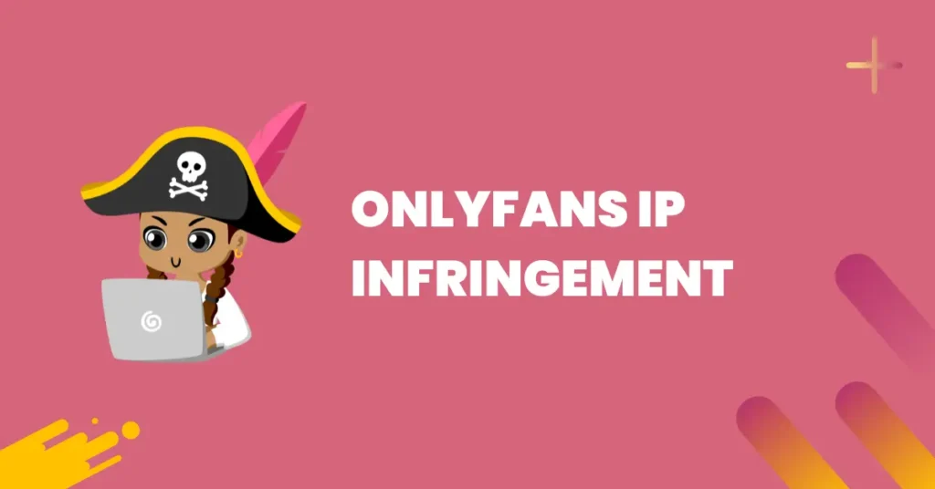 OnlyFans IP Infringement